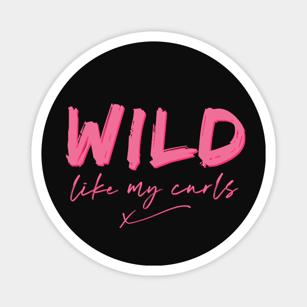 Wild Like My curls Magnet by THUD creative